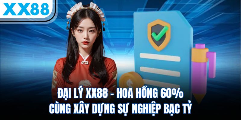 Đại Lý XX88 - Hoa Hồng 60%, Cùng Xây Dựng Sự Nghiệp Bạc Tỷ
