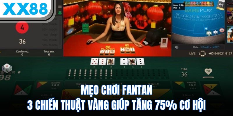 Mẹo Chơi FanTan – Chiến Thuật Vàng Giúp Tăng 75% Cơ Hội