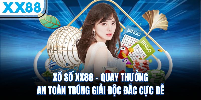 Xổ Số XX88 – Quay Thưởng An Toàn Trúng Giải Độc Đắc Cực Dễ
